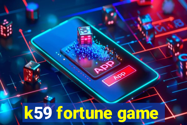 k59 fortune game